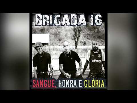 BRIGADA 16 - SANGUE, HONRA E GLÓRIA