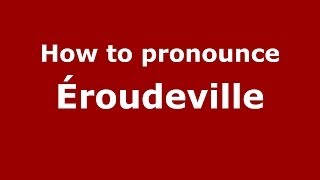 How to pronounce &eacute;roudeville