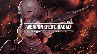 [Nightcore] Grant - Weapon (feat. Baum)