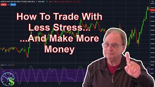 How To Trade With Less Stress And Make More Money
