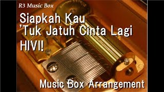 Download lagu Siapkah Kau 'Tuk Jatuh Cinta Lagi/HIVI! [Music Box] mp3