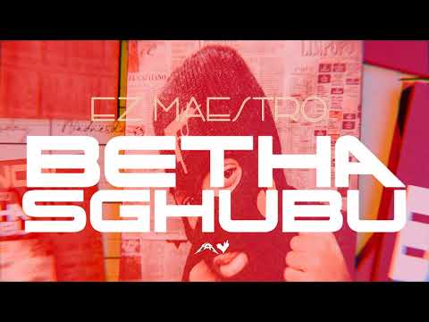 Ez Maestro, M00tion, TooValid , Loony Q & Buddy Kay - Betha Sghubu (Official Lyric Video)