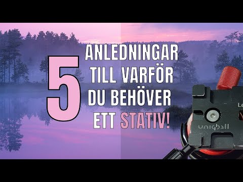 5 anledningar till varför du behöver ett stativ.