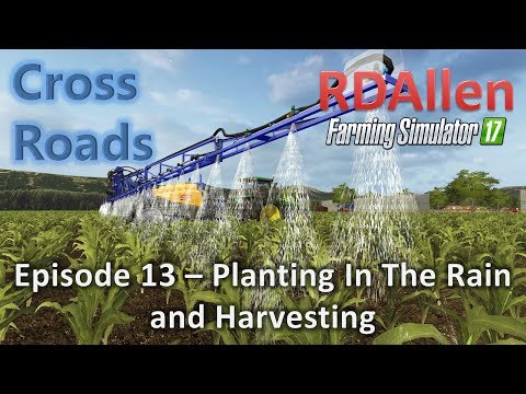 Farming Simulator 17 MP Cross Roads E13 - Planting in the Rain
