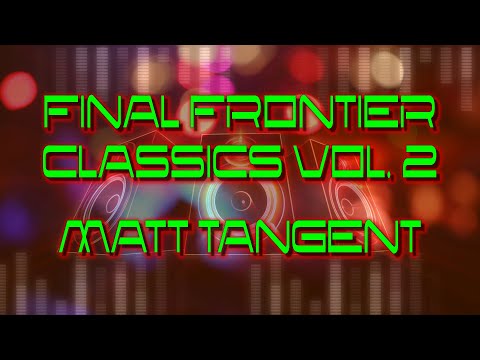 FINAL FRONTIER CLASSICS Vol. 2 - Matt Tangent Mix - CLUB UK, Universe, Bangin' Mid 90's Choons!! 🦈🐟📦