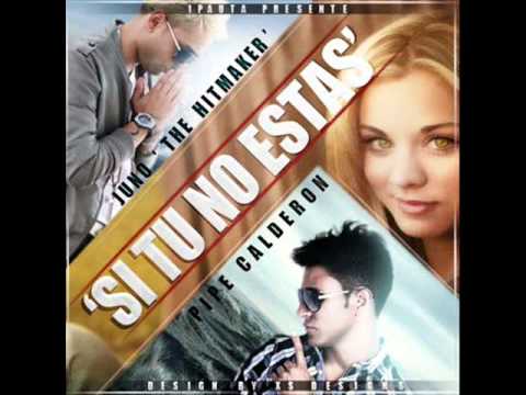 Si Tu No Estas - Juno The Hitmaker Ft. Pipe Calderon (Prod. By Fade & ALX) ◄NEW ® 2011