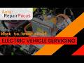 Electric Vehicle Servicing: What you need to know