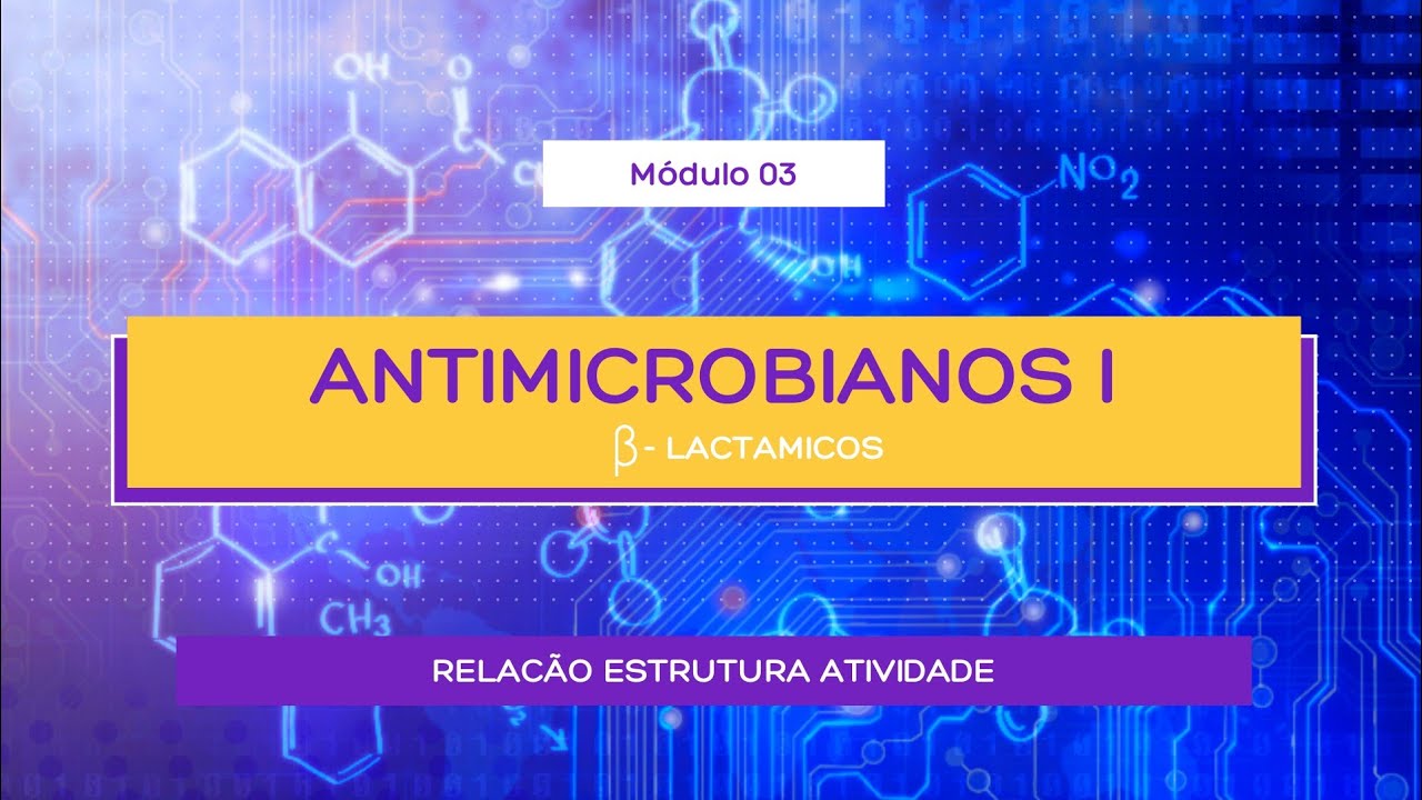 RELAÇÃO ESTRUTURA E ATIVIDADE DOS ANTIMICROBIANOS I - PENICILINAS - QUÍMICA MEDICINAL FARMACÊUTICA