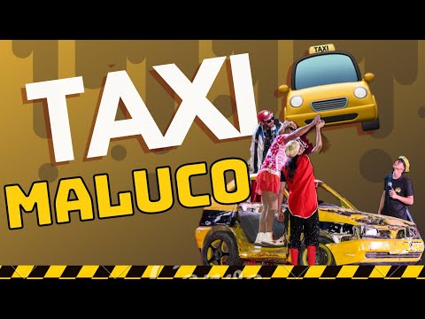TÁXI MALUCO