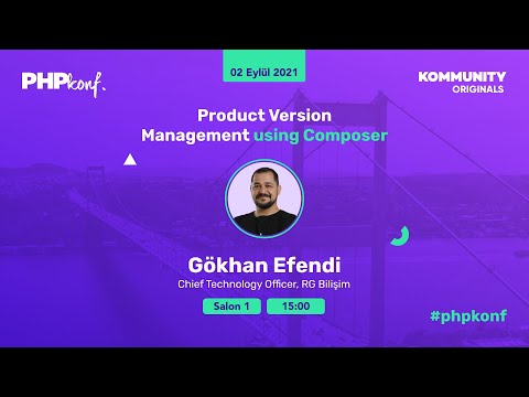 PHPKonf 2021 - Gökhan Efendi: Product Version Management using Composer