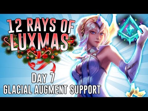 GLACIAL AUGMENT LUX SUPPORT IS SO BROKEN!! - The 12 Rays of Luxmas - Day 7