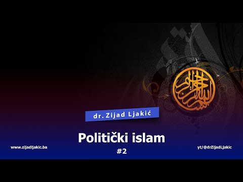 POLITIČKI ISLAM #2 - dr. Zijad Ljakić