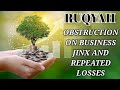 POWERFUL RUQYAH TO REMOVE OBSTRUCTION ON BUSINESS AND RIZQ REPEATED LOSSES AND JINX DUE TO MAGIC JI