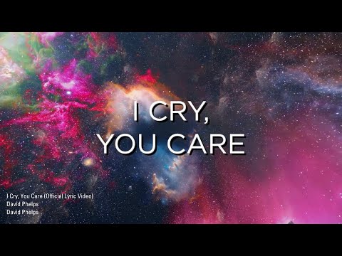 I Cry, You Care