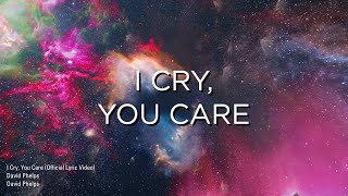I Cry, You Care Music Video