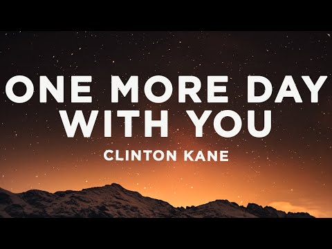 Clinton Kane - ONE MORE DAY WITH YOU (Lyrics)