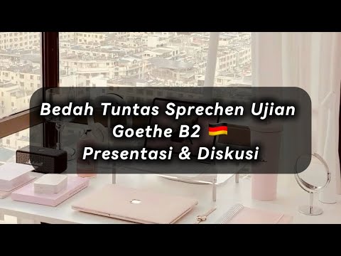 Bedah Tuntas Ujian Sprechen Goethe B2 | Presentasi & Diskusi
