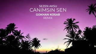 SEZEN AKSU - CANIMSIN SEN (GOKHAN KOSAR REMIX)