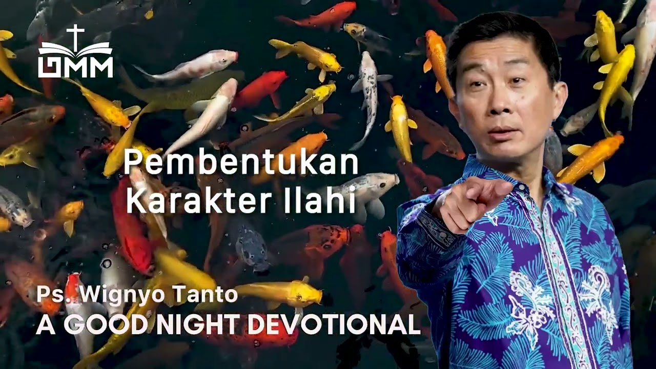 a Good Night Devotional | Pembentukan Karakter Ilahi | Ps. Wignyo Tanto