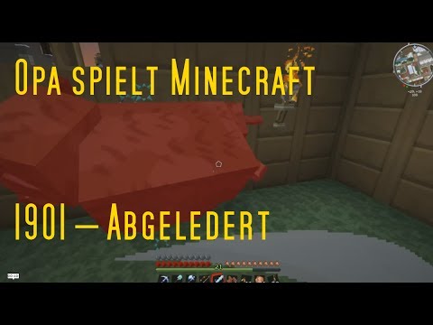 Opa spielt Minecraft 1901 – Abgeledert