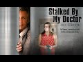 Stalked By My Doctor Full Movie