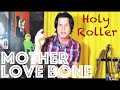 Guitar Lesson: How To Play Holy Roller by Mother Love Bone