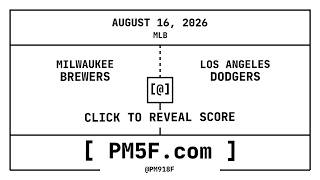 Milwaukee Brewers [MIL] @ Los Angeles Dodgers [LAD] | MLB Final Box Score | AUGUST 16, 2026