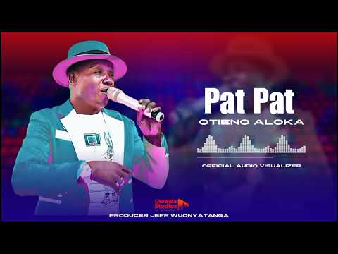 Otieno Aloka - Pat Pat (Official Audio)#patpat#ajawa