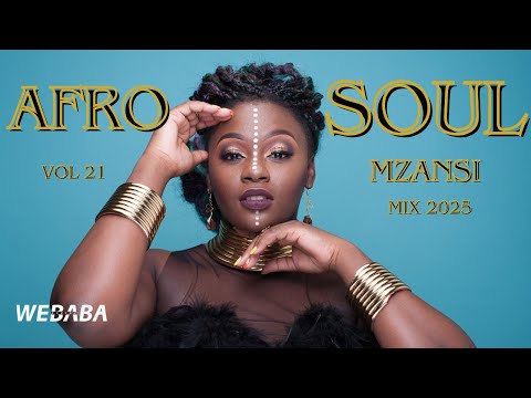 AfroSoul Mzansi Mix 2025 Vol 21 | Dj Webaba