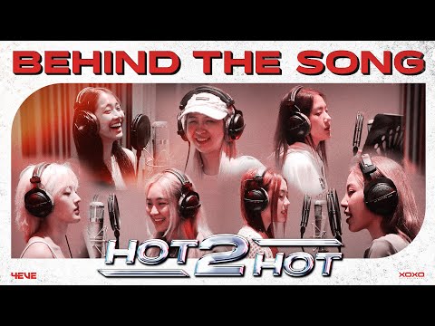 HOT 2 HOT - 4EVE | BEHIND THE SONG
