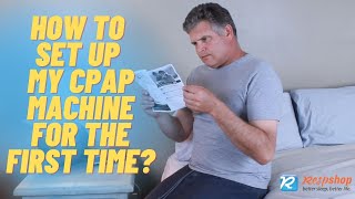 CPAP 101 - How To Set Up My CPAP Machine For The First Time?