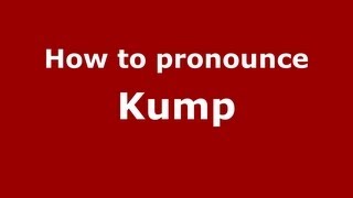 How to pronounce Kump