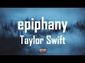 Taylor Swift – epiphany (Lyrics)