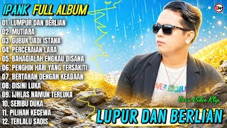Download lagu LUMPUR DAN BERLIAN - IPANK FULL ALBUM TERBARU 2026 | Versi Video | Lagu Pop Melayu Terpopuler Viral mp3