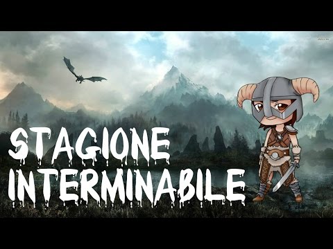 LA SERIE DI SKYRIM : STAGIONE INTERMINABILE