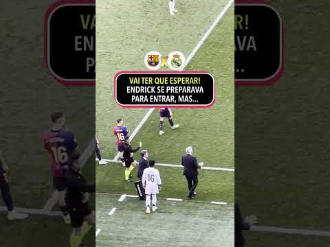 Endrick estava se preparando para entrar no El Clásico, mas teve que voltar e esperar #shorts