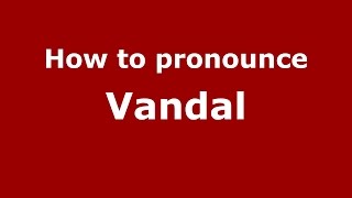 How to pronounce Vandal