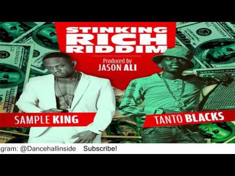 Tanto Blacks Ft. Sample King - Stinking Rich [Stinking Rich Riddim] -  January 2016