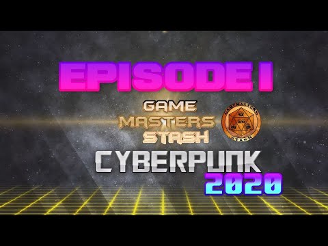 Game Master Stash Plays: Cyberpunk 2020 - Episode 1