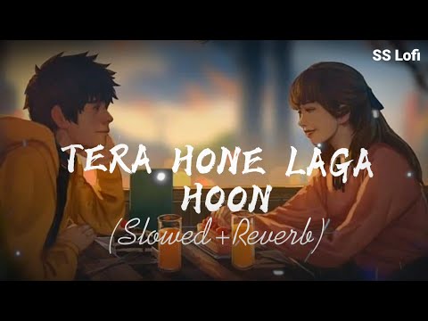 Tera Hone Laga Hoon (Slowed+Reverb) | Atif Aslam, Alisha Chinai | SS Lofi
