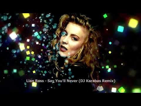 Lian Ross - Say You'll Never (DJ Karabas Remix)