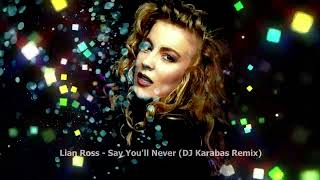 Lian Ross - Say You&#39;ll Never (DJ Karabas Remix)