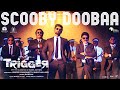Scooby Doobaa- Lyric Video(Tamil)| Trigger|Atharvaa|TanyaRavichandran|SamAnton|Ghibran|Pramod Films