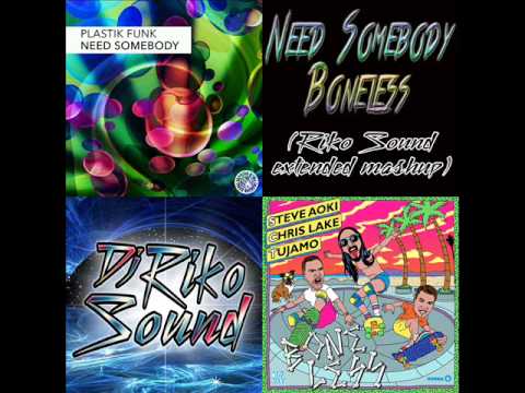 Steve Aoki, Chris Lake & Tujamo vs Plastik Funk - Need Somebody Boneless (Riko Sound mashup)