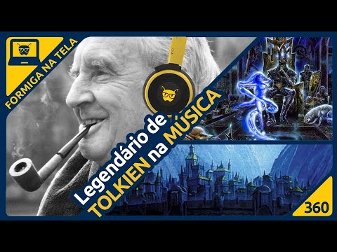 Tolkien e sua influência na música | Formiga na Tela 360 - Formiga Elétrica