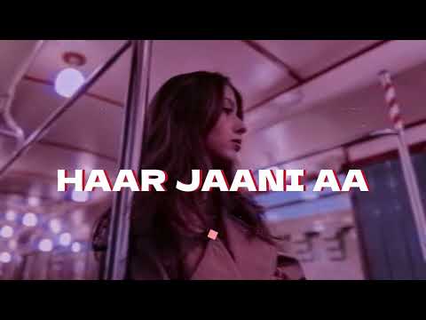 Haar jaani aa lofi + reverb