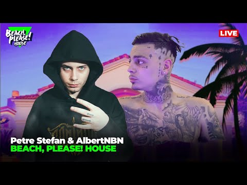 LIVE: BEACH, PLEASE! HOUSE - Day 2: PETRE STEFAN & ALBERTNBN