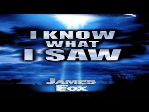 I know What I Saw - James Fox UFO Documentary