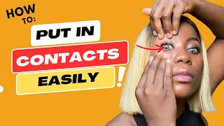 HOW TO PUT IN CONTACTS EASILY | CONTACT LENSES FOR BEGINNERS