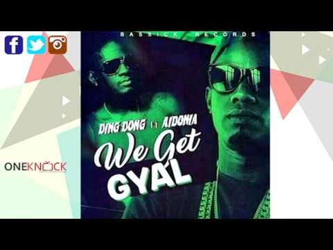 Ding Dong Ft Aidonia - We Get Gyal | Dec 2016